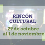 Actividades culturales para el fin de semana del 29 de octubre al 1 de noviembre