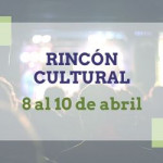 Actividades culturales para el fin de semana del 8 al 10 de abril