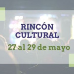 Actividades culturales para el fin de semana del 27 al 29 de mayo