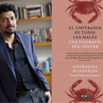 EL EMPERADOR DE TODOS LOS MALES: Una biografía del cáncer.
