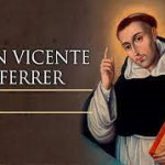 Reflexión del lunes,12 de abril, San Vicente Ferrer