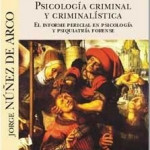 Nuñez de Arco, J (2017) Psicología Criminal y Criminalística.