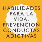Habilidades para la vida en la prevención selectiva de conductas adictivas, por Román Rodríguez.