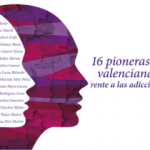 16 PIONERAS VALENCIANAS FRENTE A LAS ADICCIONES