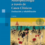 Neuropsicología a través de casos clínicos