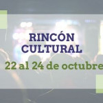 Actividades culturales para el fin de semana del 22 al 24 de octubre