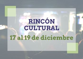 Rincón Cultural 17-19 dic