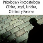 Manual de consultoría en Psicología y Psicopatología Clínica, Legal, Jurídica, Criminal y Forense